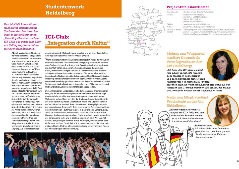 Heidelberg ICI-Club: Integration durch Kultur Düsseldorf Wi en Kassel Aachen Köln Wuppertal Mainz Magdeburg Potsdam Frankfurt Bielefeld Braunschweig Darmstadt Projekt-Info: Glanzlichter