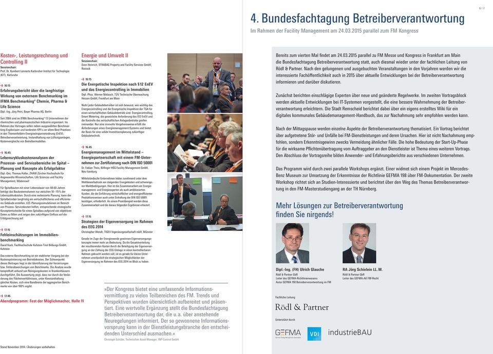 Science Dipl. Ing. Jörg Petri, Bayer Pharma AG, Berlin Seit 2004 sind im IFMA Benchmarking 13 Unternehmen der chemischen und pharmazeutischen Industrie organisiert.