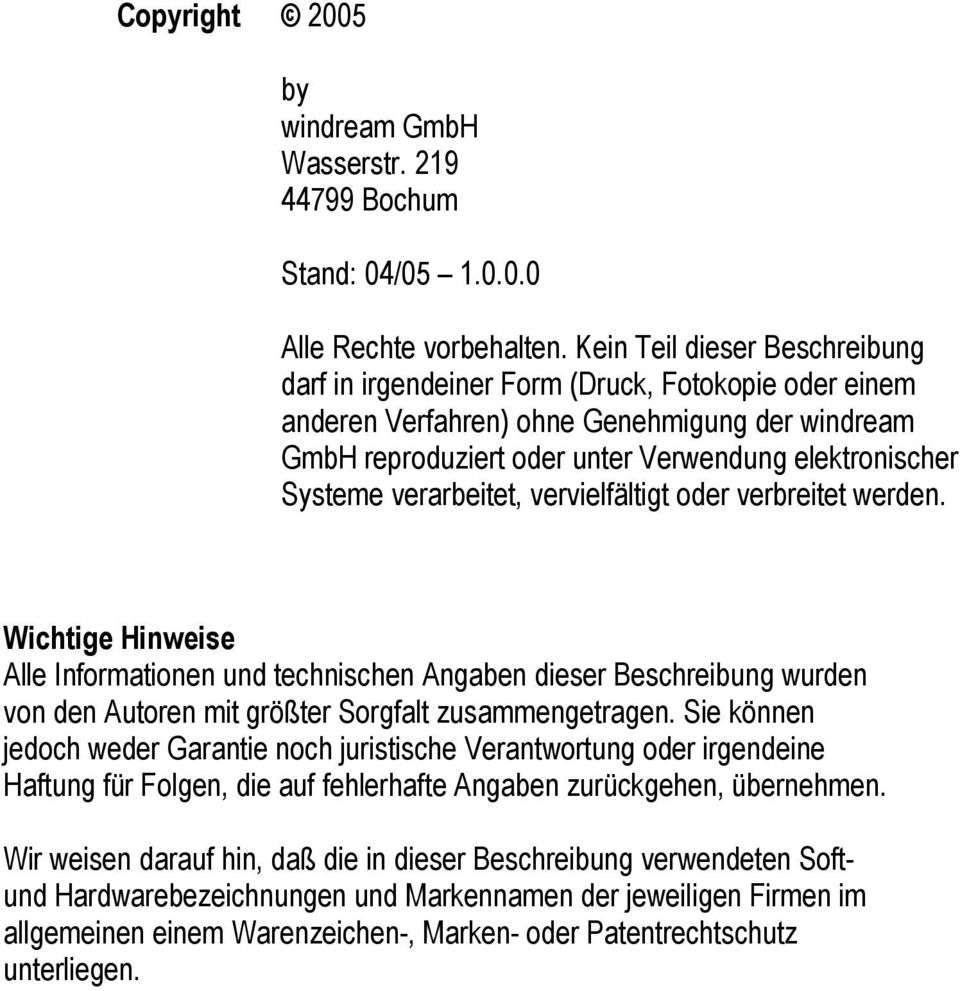 verarbeitet, vervielfältigt oder verbreitet werden. Wichtige Hinweise Alle Informationen und technischen Angaben dieser Beschreibung wurden von den Autoren mit größter Sorgfalt zusammengetragen.