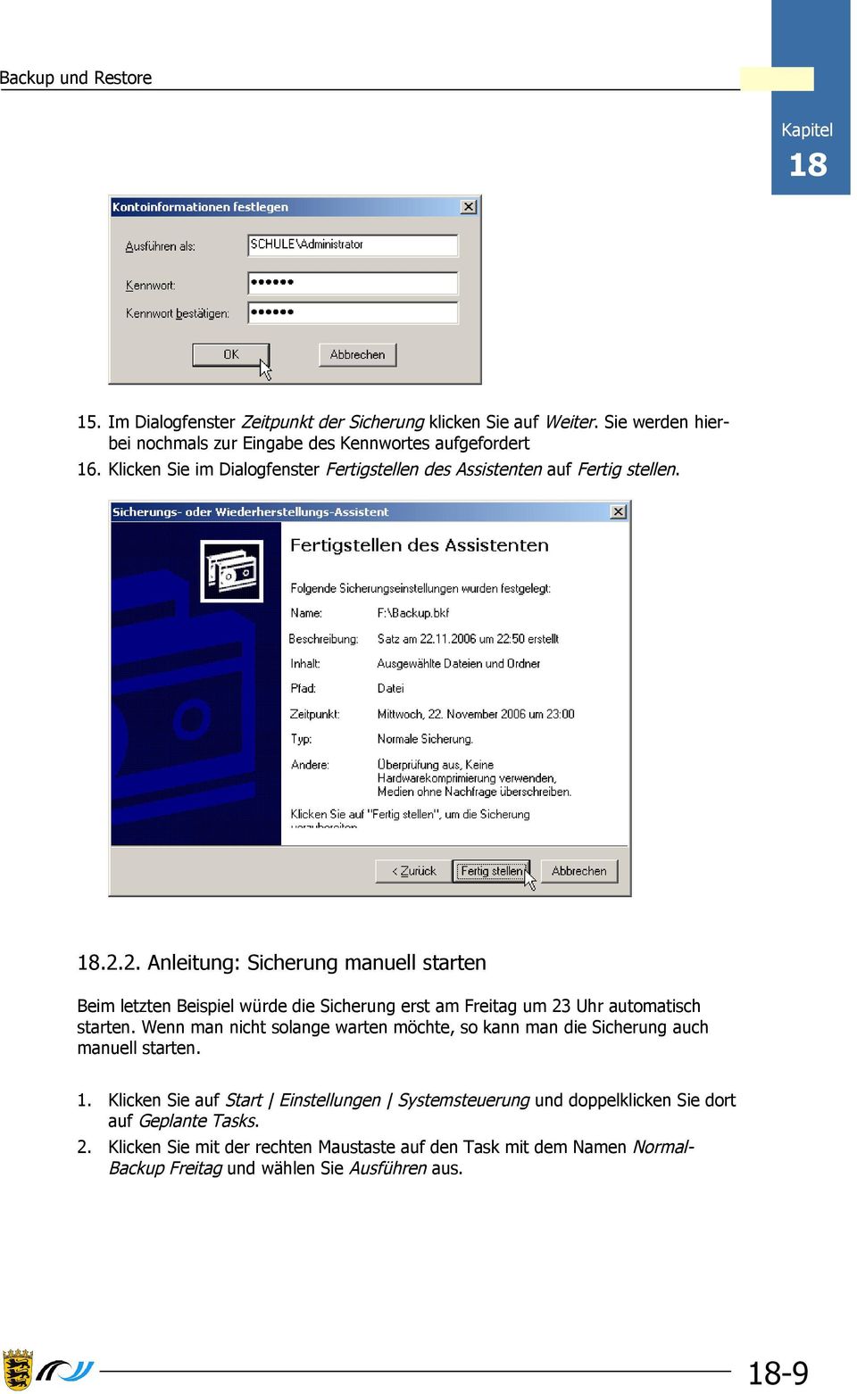 2. Anleitung: Sicherung manuell starten Beim letzten Beispiel würde die Sicherung erst am Freitag um 23 Uhr automatisch starten.