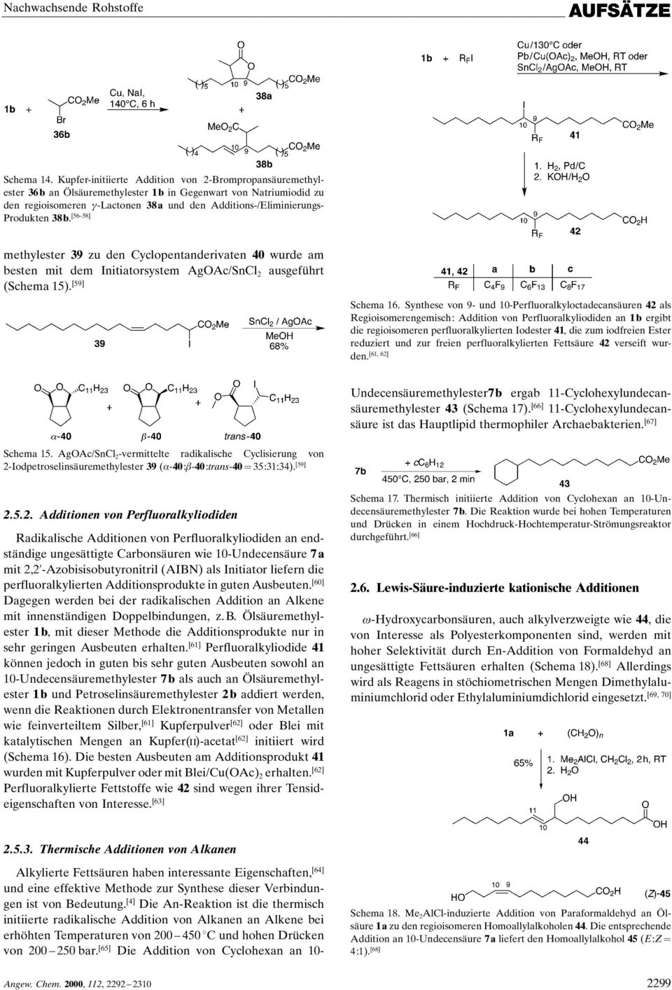 38b. [56±58] methylester 39 zu den Cyclopentanderivaten 40 wurde am besten mit dem Initiatorsystem AgOAc/SnCl 2 ausgeführt (Schema 15). [59] Schema 16.