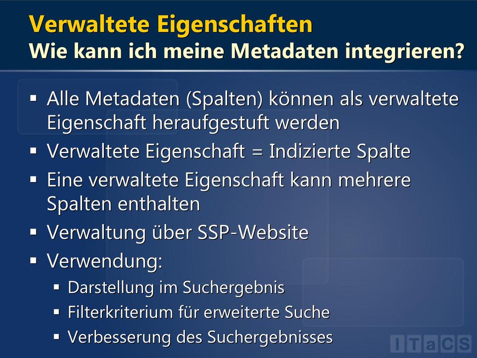 Eigenschaft = Indizierte Spalte Eine verwaltete Eigenschaft kann mehrere Spalten enthalten