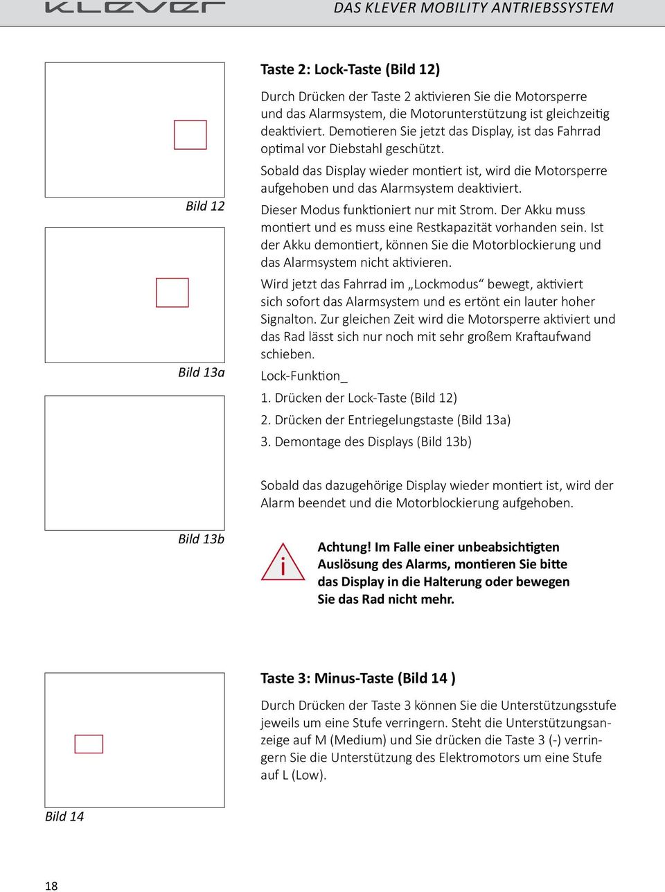 Dieser Modus funktioniert nur mit Strom. Der Akku muss montiert und es muss eine Restkapazität vorhanden sein.