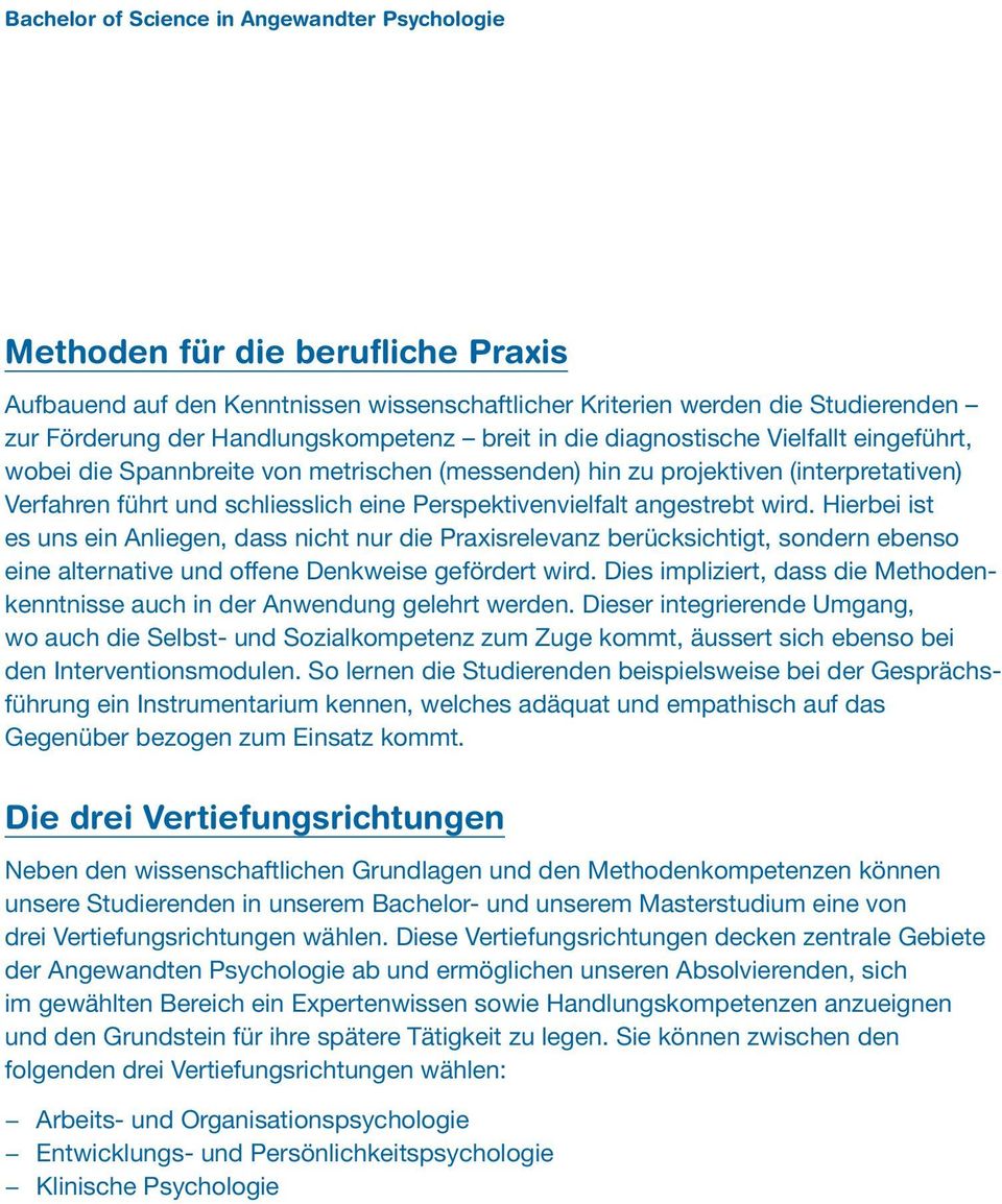 Perspektivenvielfalt angestrebt wird. Hierbei ist es uns ein Anliegen, dass nicht nur die Praxisrelevanz berücksichtigt, sondern ebenso eine alternative und offene Denkweise gefördert wird.