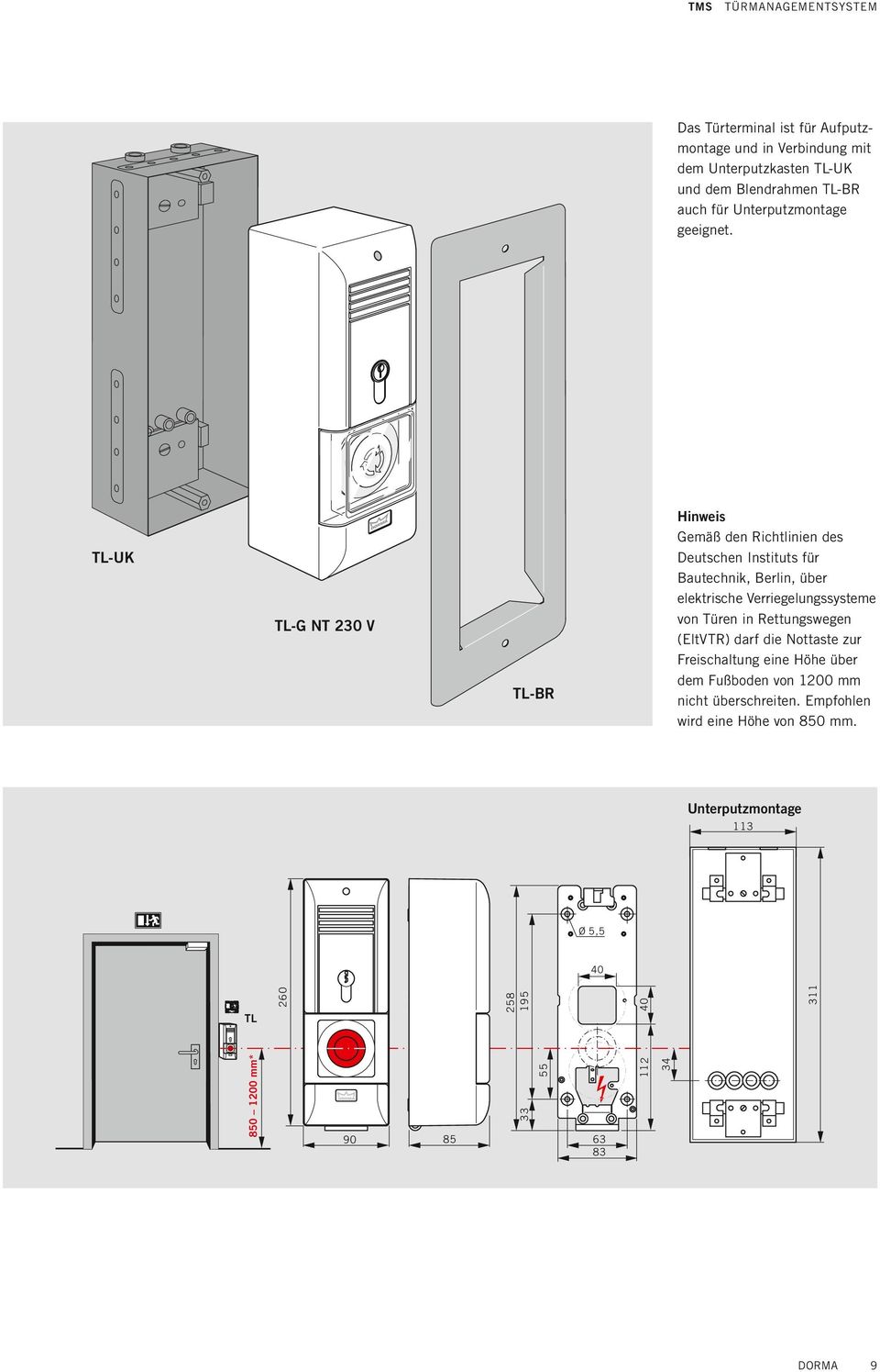 Hinweis Gemäß den Richtlinien des Deutschen Instituts für autechnik, erlin, über elektrische Verriegelungssysteme von Türen in
