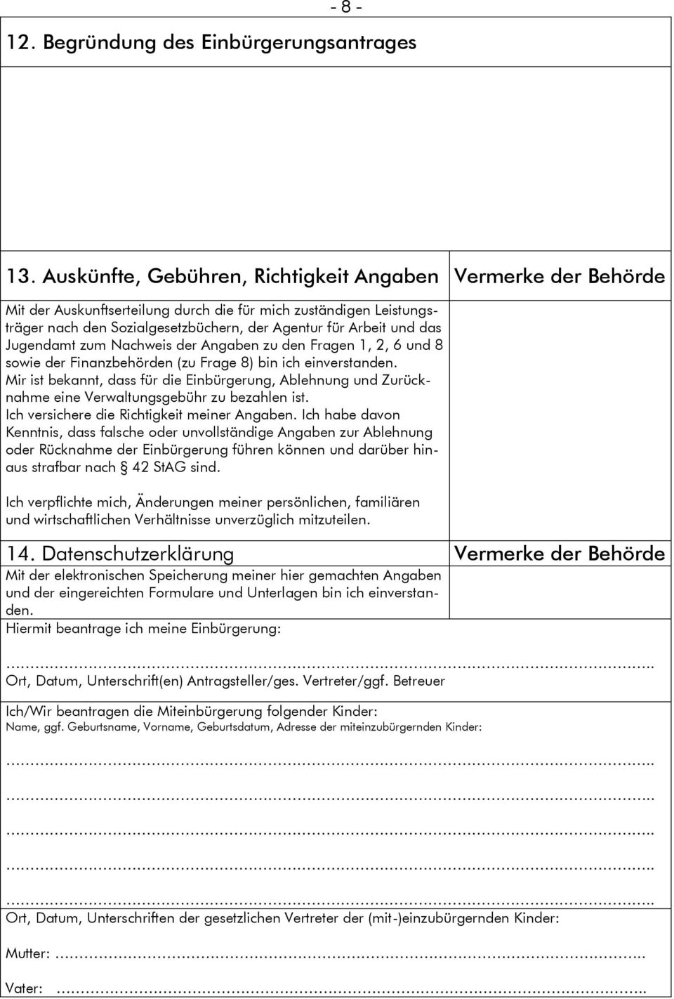 Jugendamt zum Nachweis der Angaben zu den Fragen 1, 2, 6 und 8 sowie der Finanzbehörden (zu Frage 8) bin ich einverstanden.