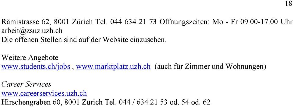 Weitere Angebote www.students.ch/jobs, www.marktplatz.uzh.