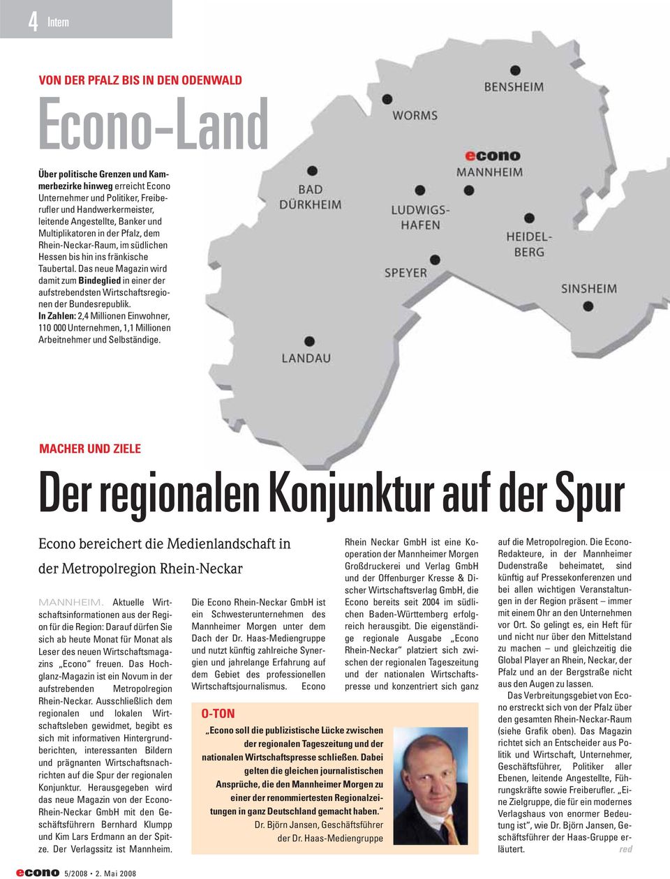 Das neue Magazin wird damit zum Bindeglied in einer der aufstrebendsten Wirtschaftsregionen der Bundesrepublik.