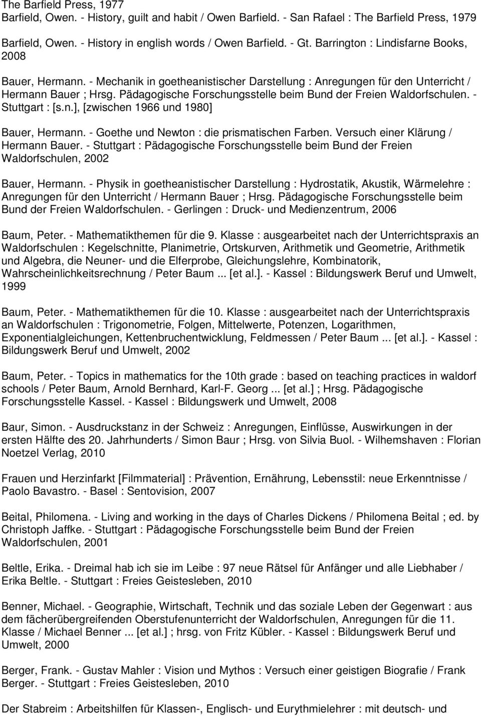 Pädagogische Forschungsstelle beim Bund der Freien Waldorfschulen. - Stuttgart : [s.n.], [zwischen 1966 und 1980] Bauer, Hermann. - Goethe und Newton : die prismatischen Farben.