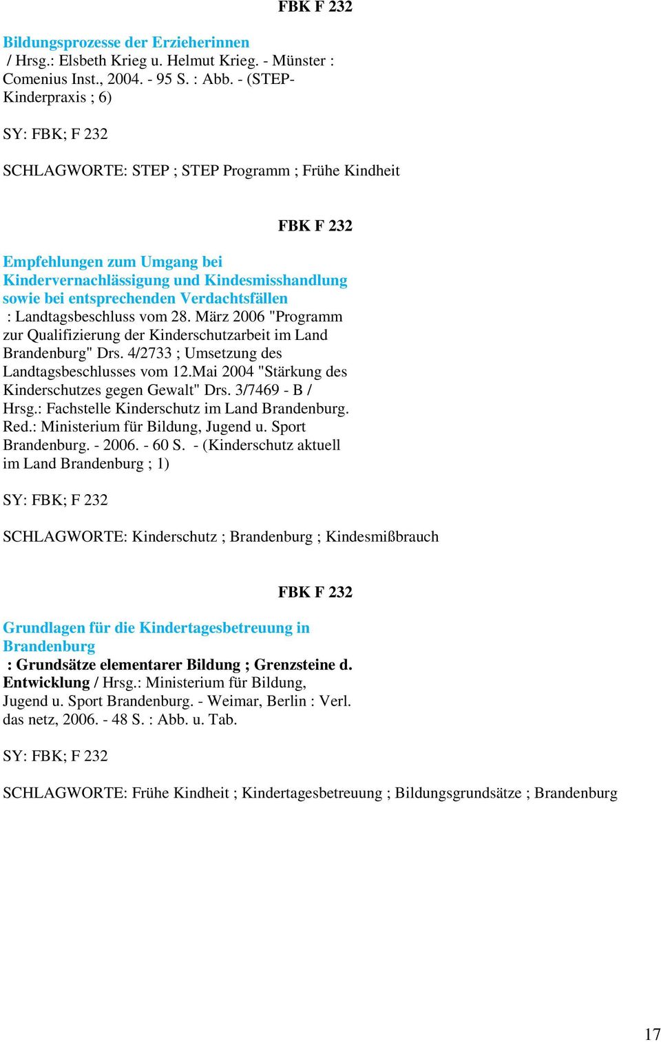 Landtagsbeschluss vom 28. März 2006 "Programm zur Qualifizierung der Kinderschutzarbeit im Land Brandenburg" Drs. 4/2733 ; Umsetzung des Landtagsbeschlusses vom 12.