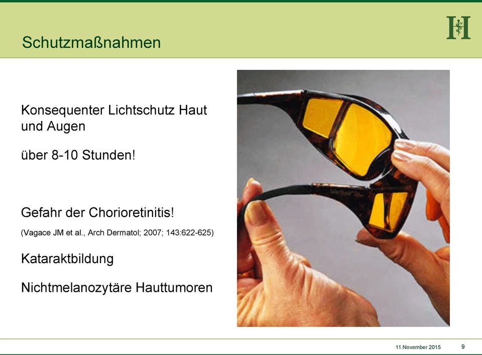 Gefahr der Chorioretinitis! (Vagace JM et al.