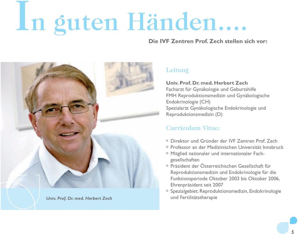 (D) Curriculum Vitae: Univ. Prof. Dr. med. Herbert Zech * Direktor und Gründer der IVF Zentren Prof.