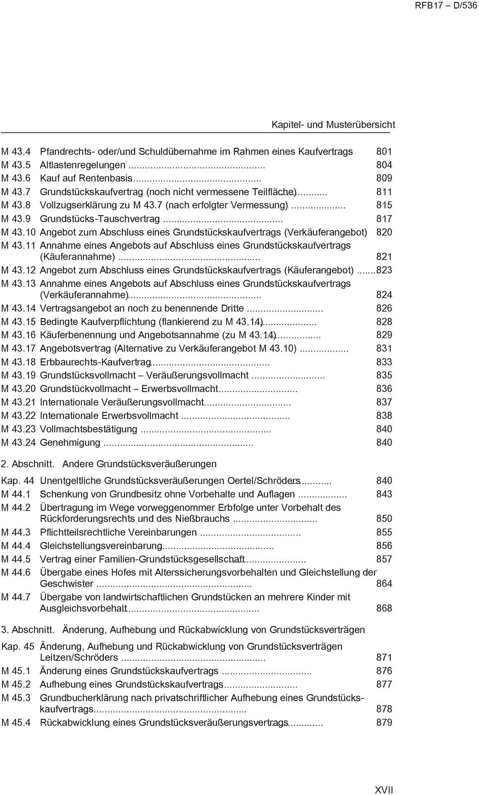 10 Angebot zum Abschluss eines Grundstückskaufvertrags (Verkäuferangebot)... 820 M 43.11 Annahme eines Angebots auf Abschluss eines Grundstückskaufvertrags (Käuferannahme)... 821 M 43.