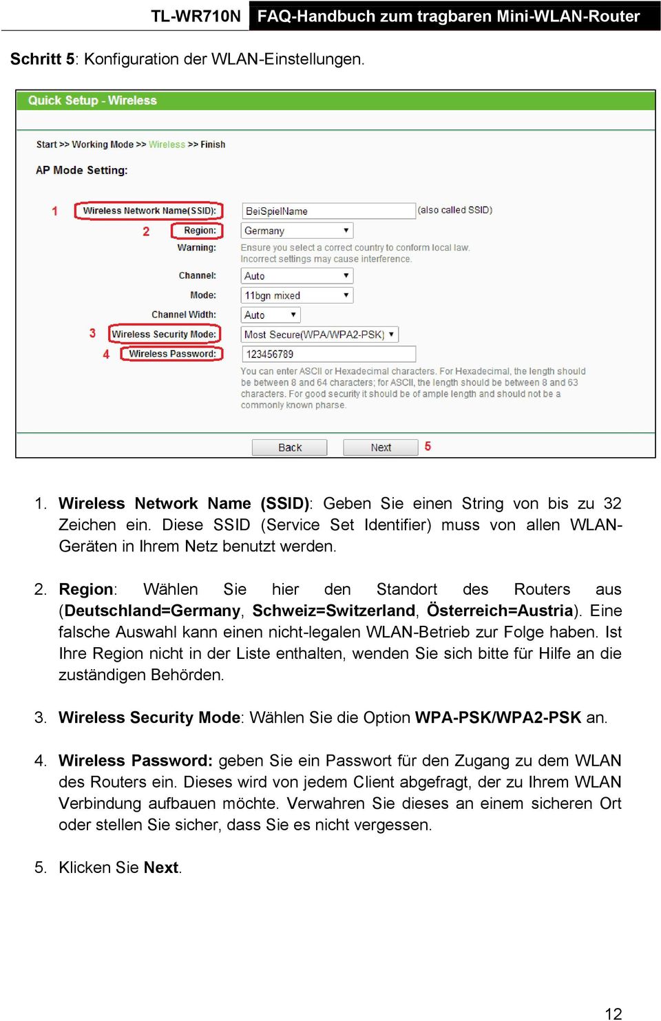 Region: Wählen Sie hier den Standort des Routers aus (Deutschland=Germany, Schweiz=Switzerland, Österreich=Austria). Eine falsche Auswahl kann einen nicht-legalen WLAN-Betrieb zur Folge haben.