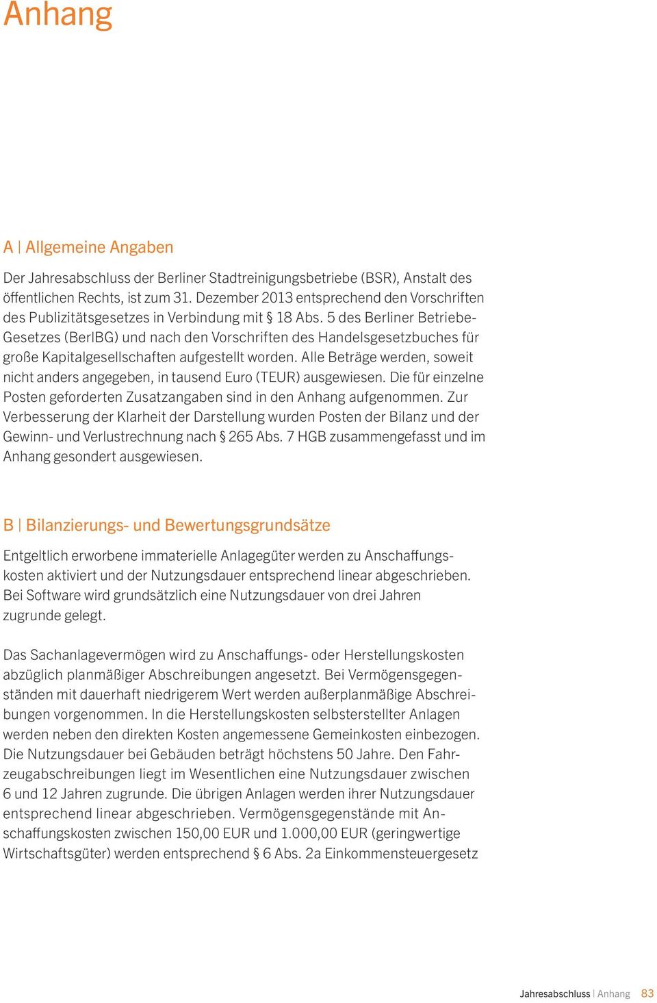 5 des Berliner Betriebe- Gesetzes (BerlBG) und nach den Vorschriften des Handelsgesetzbuches für große Kapitalgesellschaften aufgestellt worden.