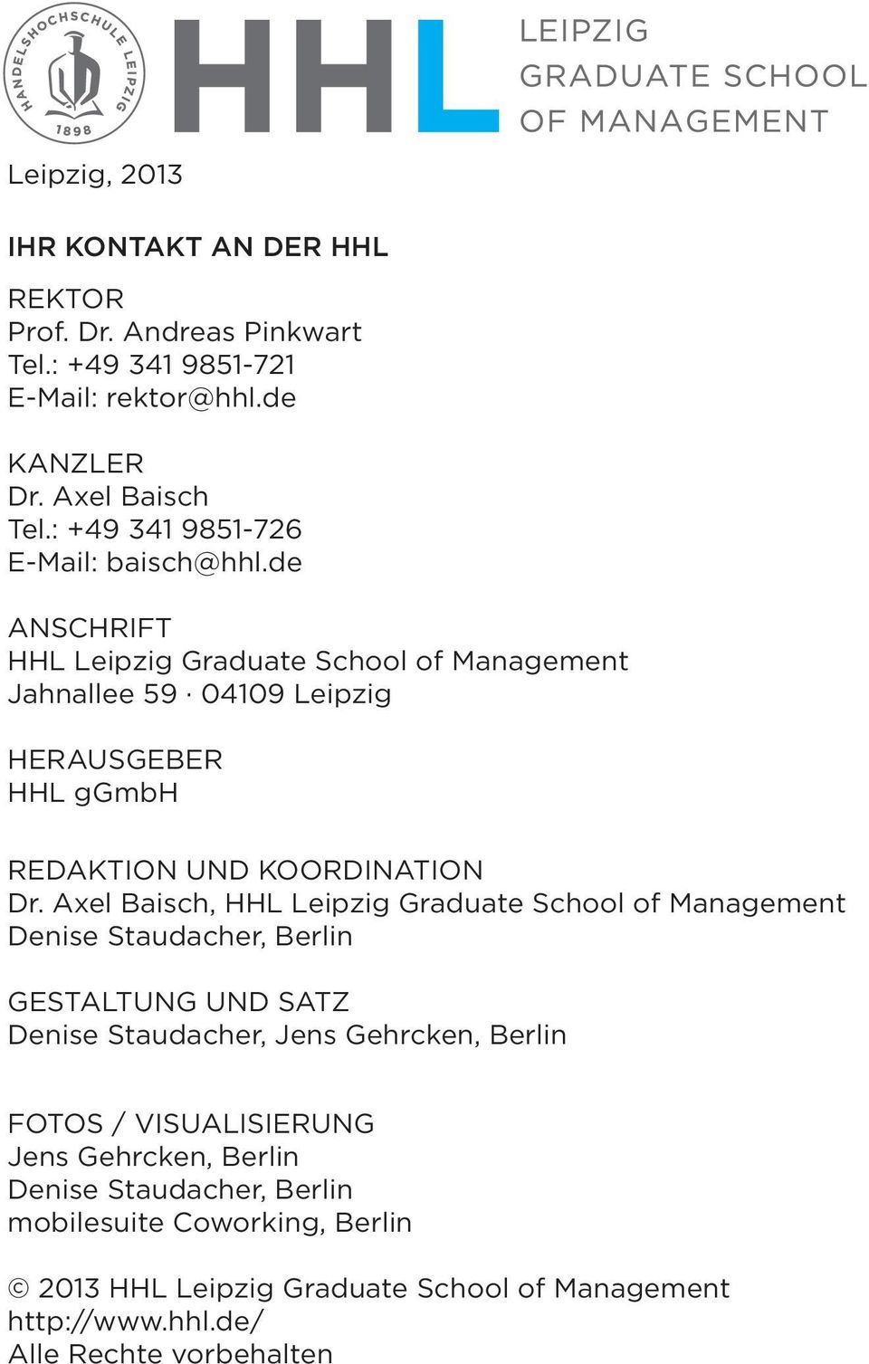 de Anschrift HHL Leipzig Graduate School of Management Jahnallee 59 04109 Leipzig Herausgeber HHL ggmbh Redaktion und Koordination Dr.