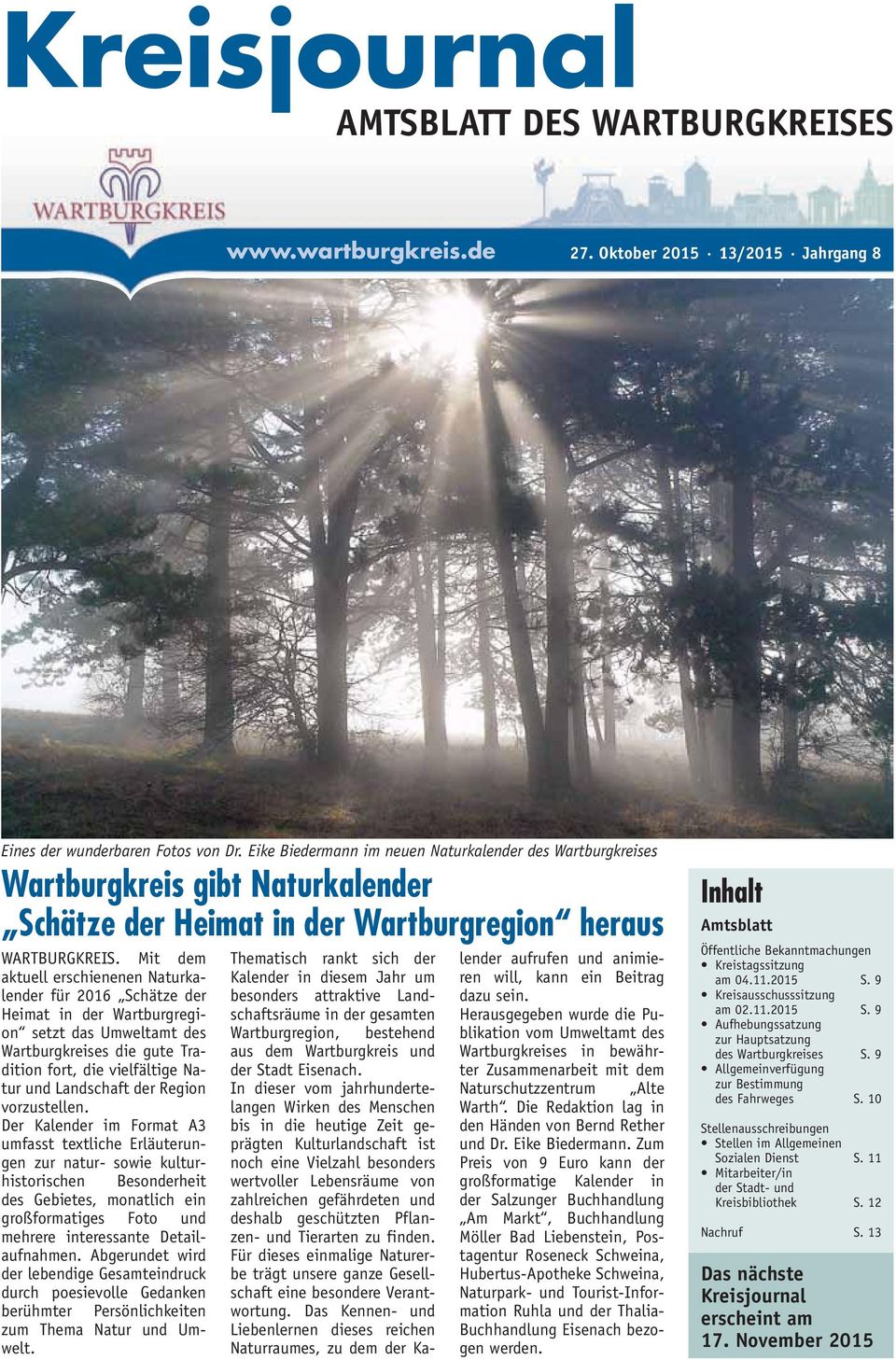 Mit dem aktuell erschienenen Naturkalender für 2016 Schätze der Heimat in der Wartburgregion setzt das Umweltamt des Wartburgkreises die gute Tradition fort, die vielfältige Natur und Landschaft der