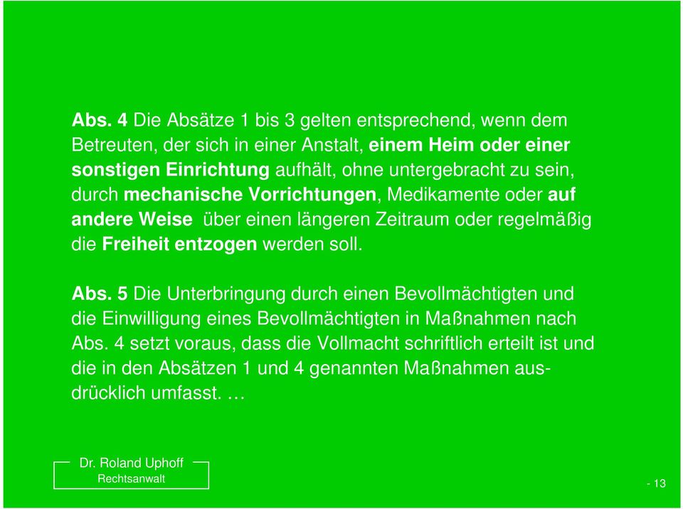 regelmäßig die Freiheit entzogen werden soll. Abs.