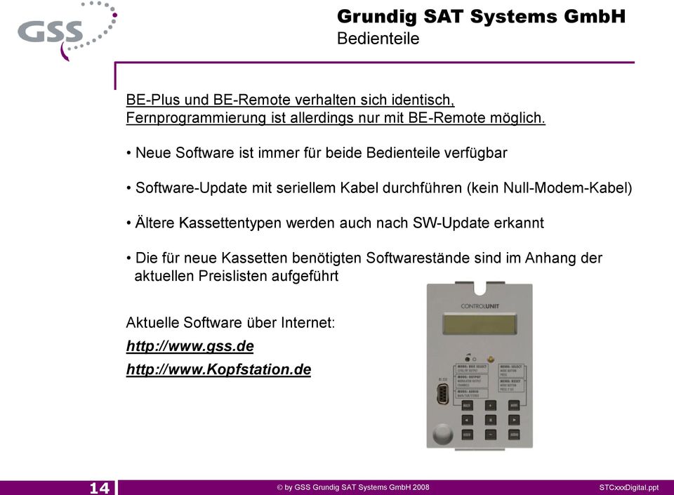 Null-Modem-Kabel) Ältere Kassettentypen werden auch nach SW-Update erkannt Die für neue Kassetten benötigten