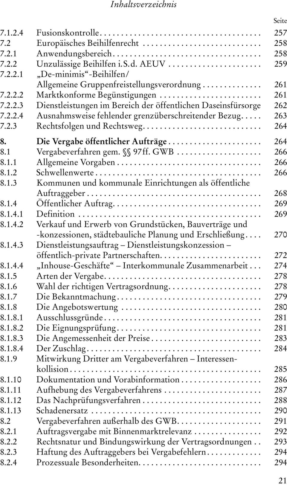 2.2.4 Ausnahmsweise fehlender grenzüberschreitender Bezug..... 263 7.2.3 Rechtsfolgen und Rechtsweg............................ 264 8. Die Vergabe öffentlicher Aufträge...................... 264 8.1 Vergabeverfahren gem.