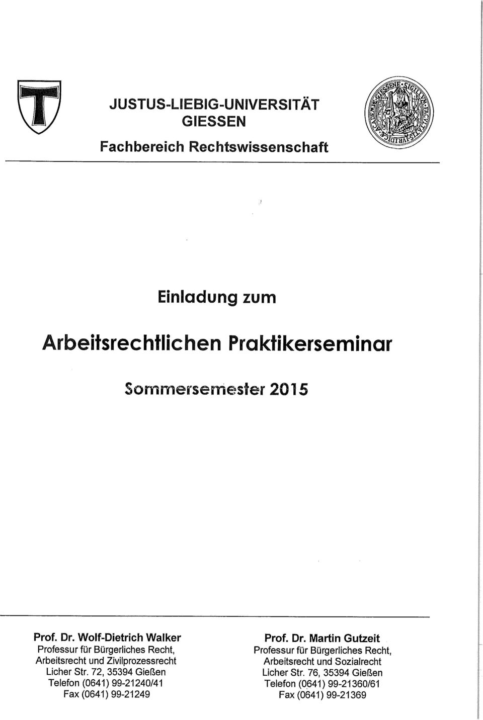 Wolf-Dietrich Walker Professur für Bürgerliches Recht, Arbeitsrecht und Zivilprozessrecht Licher Str.