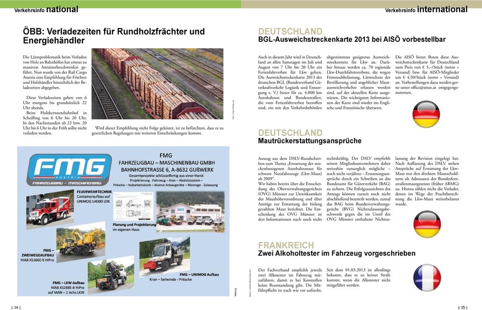 Nun wurde von der Rail Cargo Austria eine Empfehlung für Frächter und Holzhändler hinsichtlich der Beladezeiten abgegeben. Diese Verladezeiten gehen von 6 Uhr morgens bis grundsätzlich 22 Uhr abends.