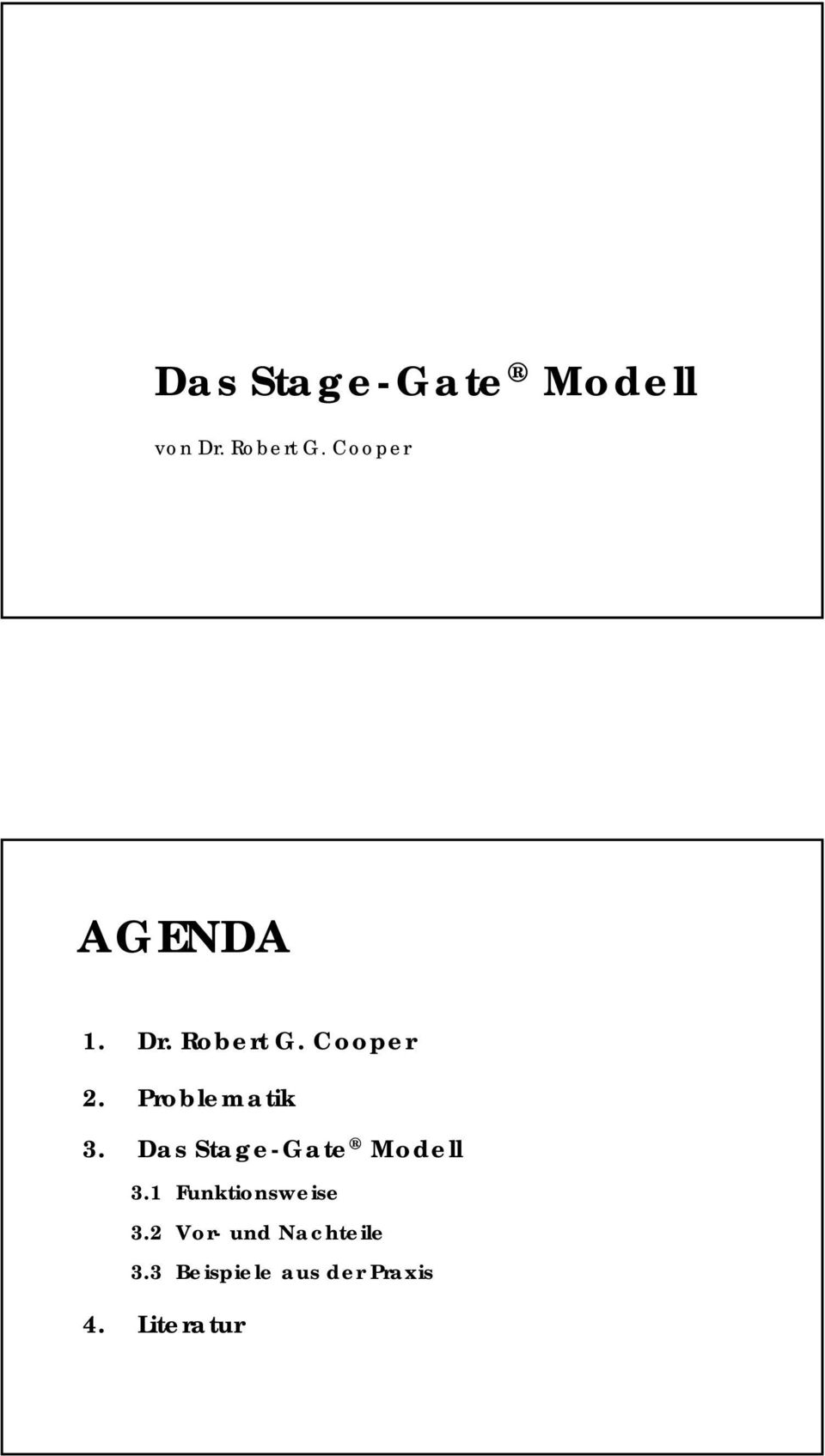 Problematik 3. Das Stage-Gate Modell 3.