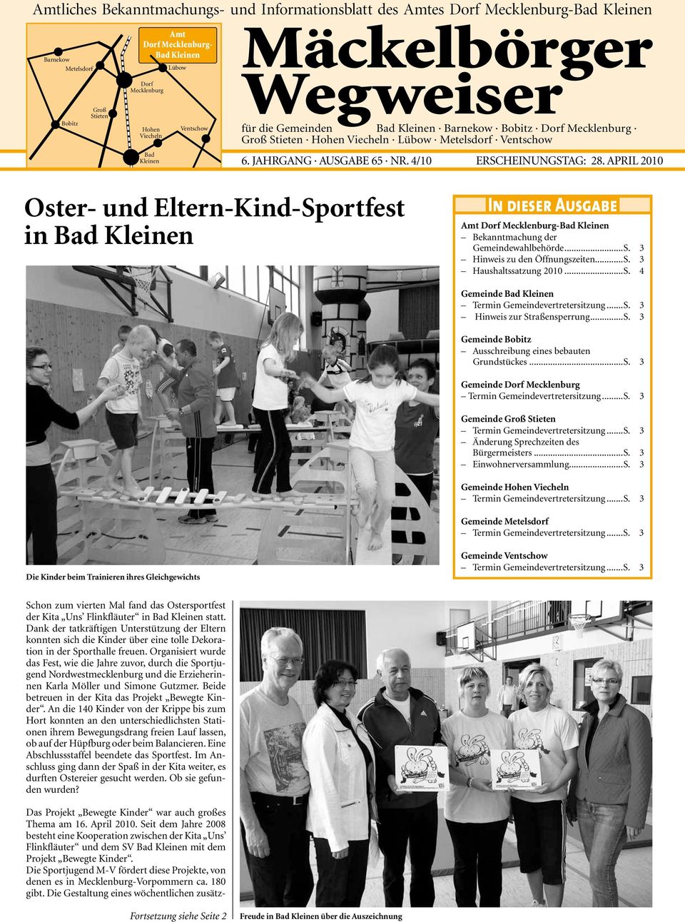 April 2010 Oster- und Eltern-Kind-Sportfest in Bad Kleinen In dieser Ausgabe Amt -Bad Kleinen Bekanntmachung der Gemeindewahlbehörde...S. 3 Hinweis zu den Öffnungszeiten...S. 3 Haushaltssatzung 2010.