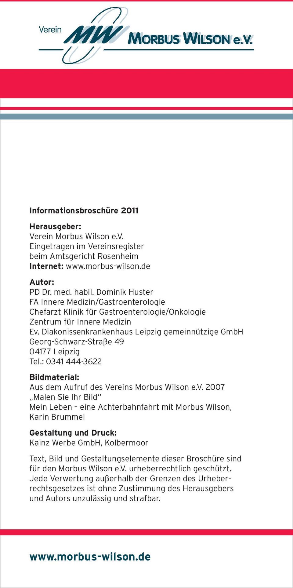 Diakonissenkrankenhaus Leipzig gemeinnützige GmbH Georg-Schwarz-Straße 49 04177 Leipzig Tel.: 0341 444-3622 Bildmaterial: Aus dem Aufruf des Vereins Morbus Wilson e.v.
