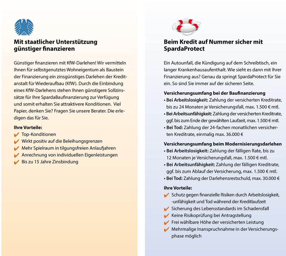 Durch die Einbindung eines KfW-Darlehens stehen Ihnen günstigere Sollzinssätze für Ihre SpardaBaufinanzierung zur Verfügung und somit erhalten Sie attraktivere Konditionen. Viel Papier, denken Sie?