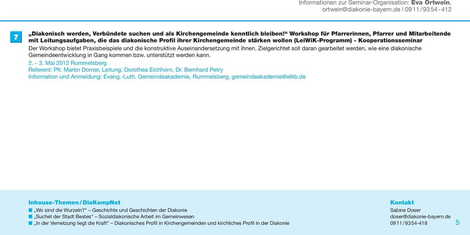 Praxisbeispiele und die kon struktive Auseinandersetzung mit ihnen. Zielgerichtet soll daran gearbeitet werden, wie eine diakonische Gemeindeentwicklung in Gang kommen bzw. un terstützt werden kann.