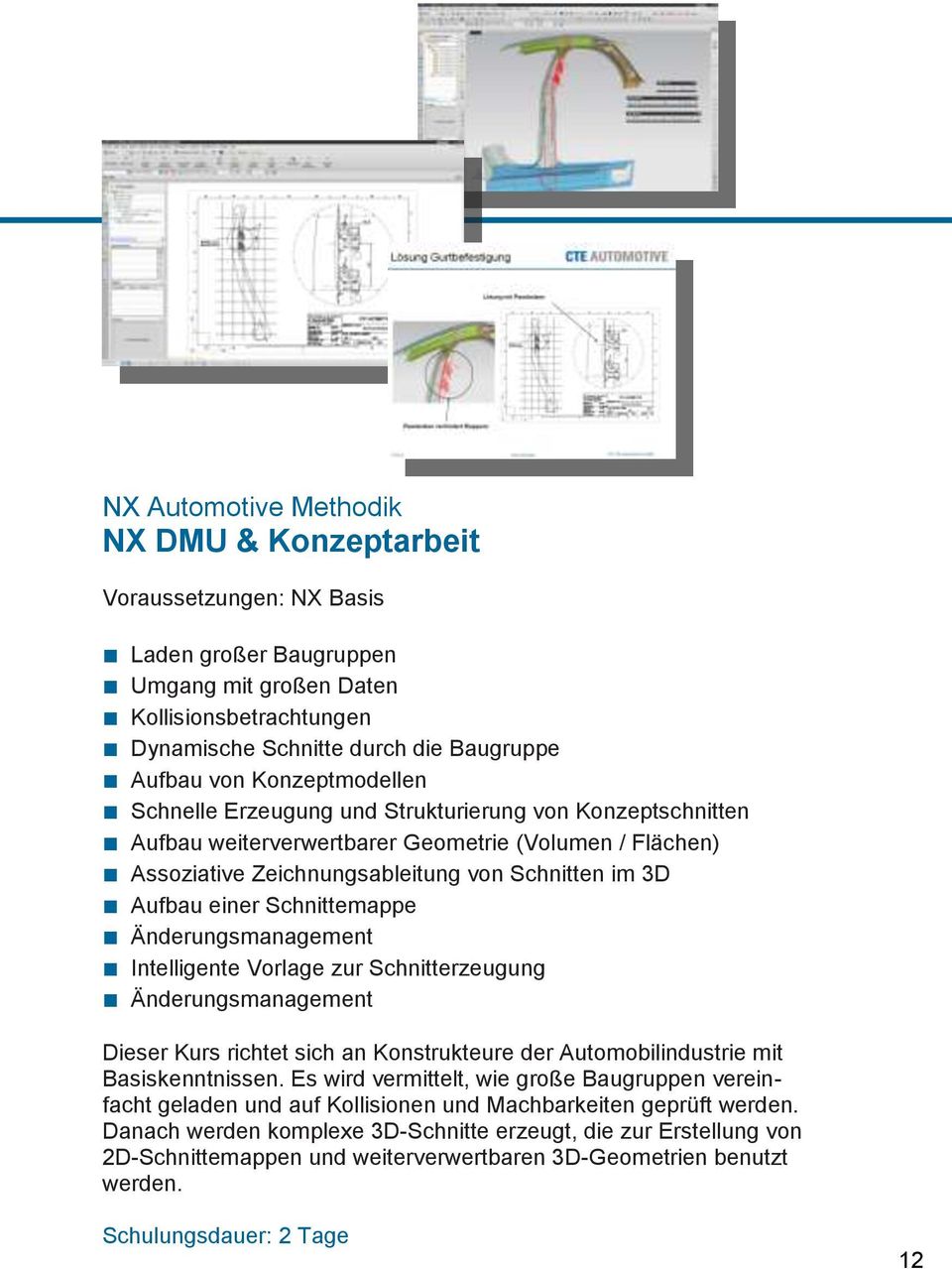 Schnittemappe Änderungsmanagement Intelligente Vorlage zur Schnitterzeugung Änderungsmanagement Dieser Kurs richtet sich an Konstrukteure der Automobilindustrie mit Basiskenntnissen.