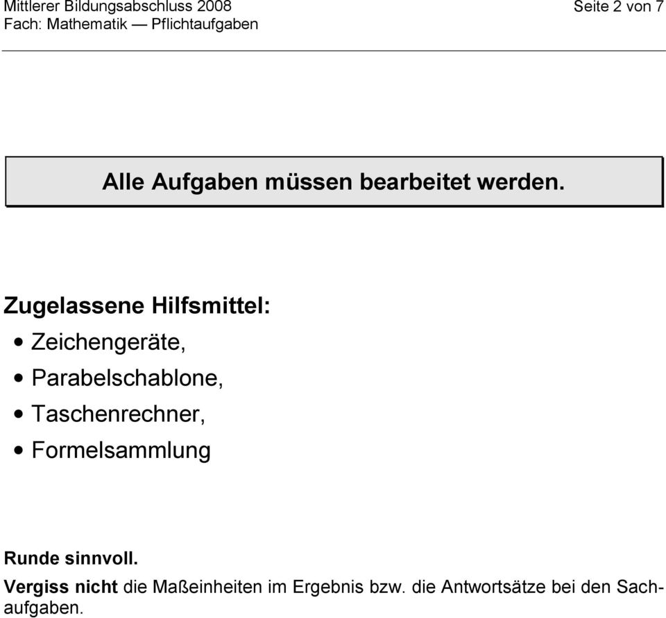 Zugelassene Hilfsmittel: Zeichengeräte, Parabelschablone,