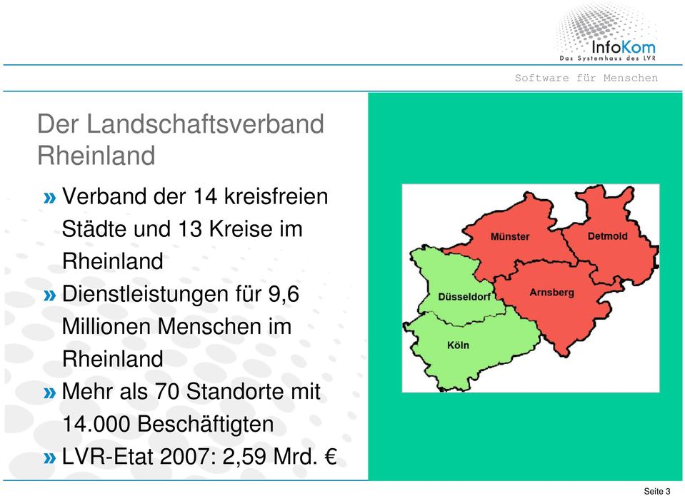 Dienstleistungen für 9,6 Millionen Menschen im Rheinland»