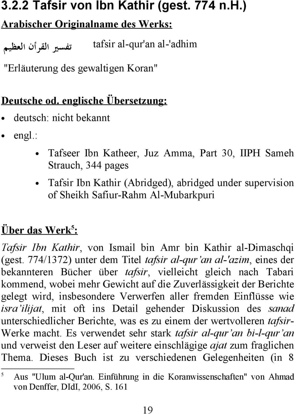 : Tafseer Ibn Katheer, Juz Amma, Part 30, IIPH Sameh Strauch, 344 pages Tafsir Ibn Kathir (Abridged), abridged under supervision of Sheikh Safiur-Rahm Al-Mubarkpuri Über das Werk 5 : Tafsir Ibn