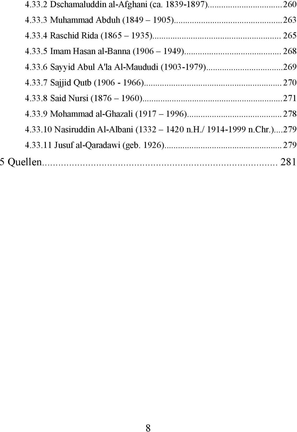.. 270 4.33.8 Said Nursi (1876 1960)...271 4.33.9 Mohammad al-ghazali (1917 1996)... 278 4.33.10 Nasiruddin Al-Albani (1332 1420 n.