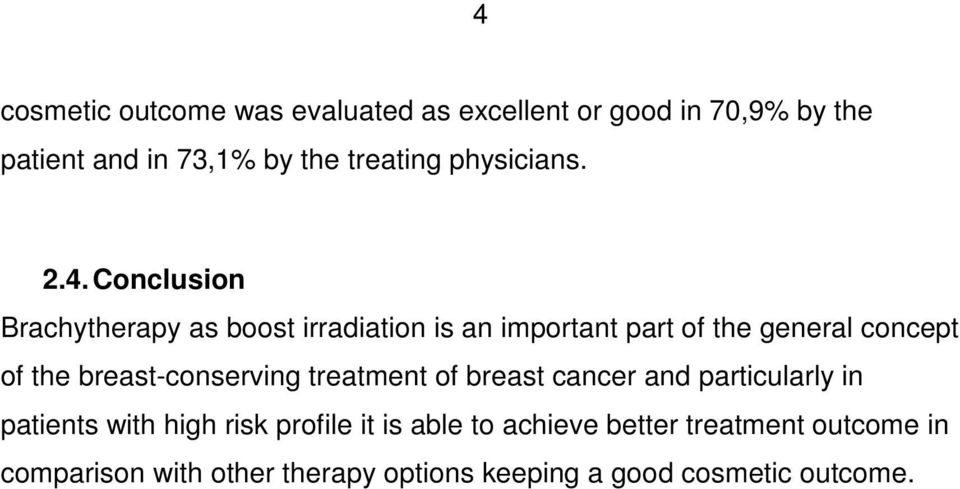 Conclusion Brachytherapy as boost irradiation is an important part of the general concept of the