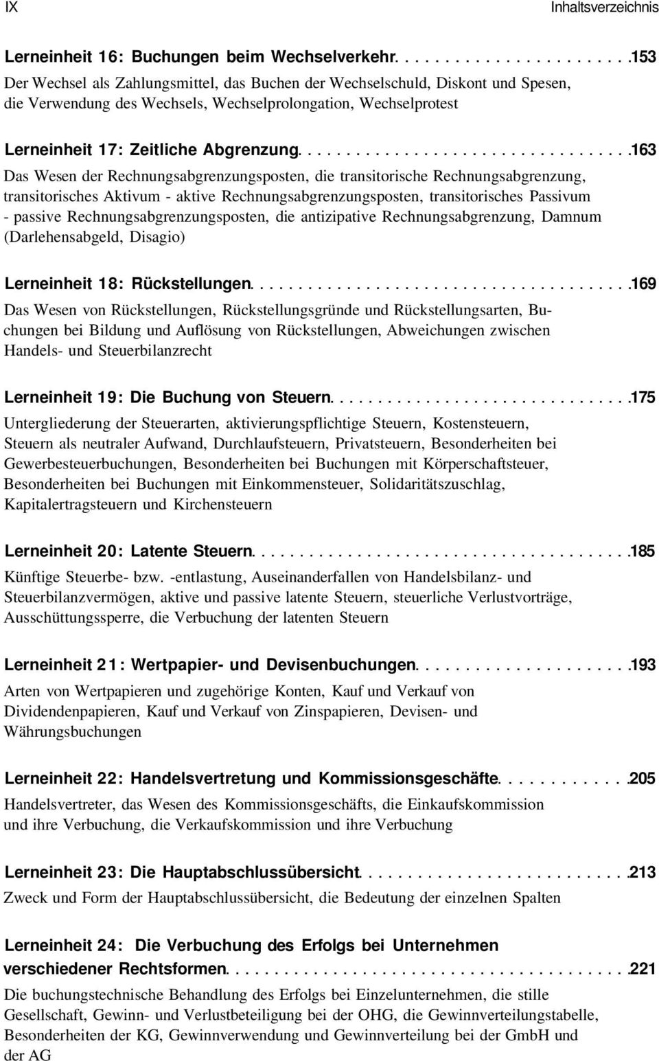 Rechnungsabgrenzungsposten, transitorisches Passivum - passive Rechnungsabgrenzungsposten, die antizipative Rechnungsabgrenzung, Damnum (Darlehensabgeld, Disagio) Lerneinheit 18: Rückstellungen 169