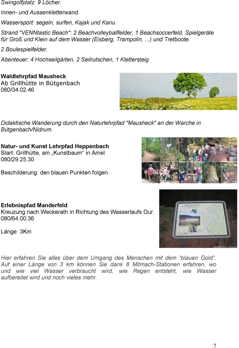Abenteuer: 4 Hochseilgärten, 2 Seilrutschen, 1 Klettersteig Waldlehrpfad Mausheck Ab Grillhütte in Bütgenbach 080/34.02.