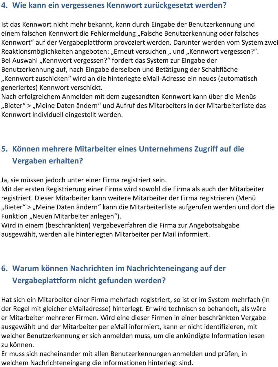 provoziert werden. Darunter werden vom System zwei Reaktionsmöglichkeiten angeboten: Erneut versuchen und Kennwort vergessen?. Bei Auswahl Kennwort vergessen?