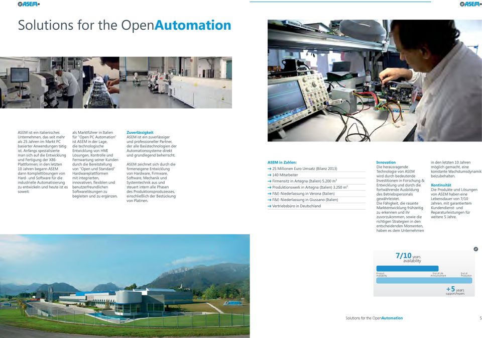 Automatisierung zu entwickeln und heute ist es soweit: als Marktführer in Italien für "Open PC Automation" ist ASEM in der Lage, die technologische Entwicklung von HMI Lösungen, Kontrolle und