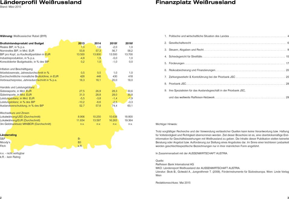 fkraftparitäten in EUR 13.500 13.800 13.500 13.700 Industrieproduktion, in % p.a. -4,8 1,9-5,0 1,0 Konsolidierter Budgetsaldo, in % des BIP 0,2 1,0-1,0 0,0 Inflation und Beschäftigung