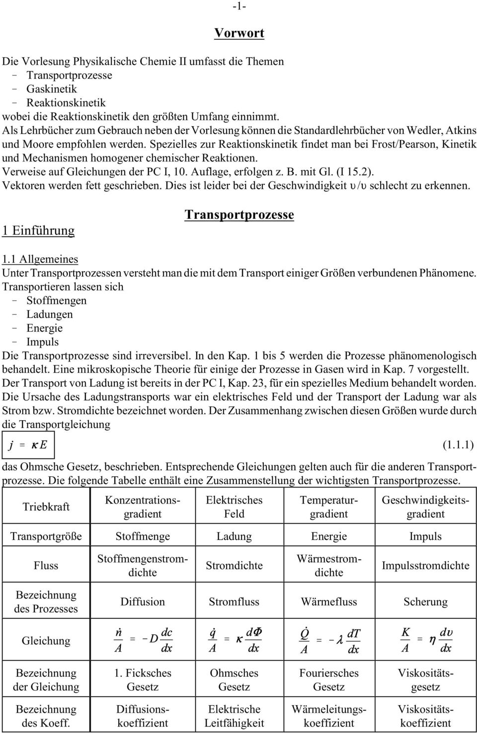 Spezielles zur Reaktionskinetik findet man bei Frost/Pearson, Kinetik und Mechanismen homogener chemischer Reaktionen. Verweise auf Gleichungen der PC I, 10. Auflage, erfolgen z. B. mit Gl. (I 15.2).