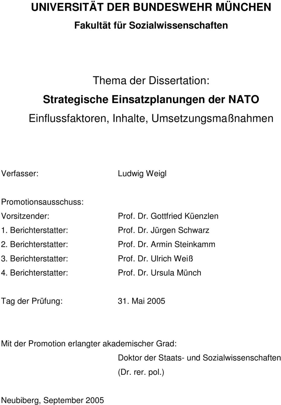 Berichterstatter: Prof. Dr. Armin Steinkamm 3. Berichterstatter: Prof. Dr. Ulrich Weiß 4. Berichterstatter: Prof. Dr. Ursula Münch Tag der Prüfung: 31.