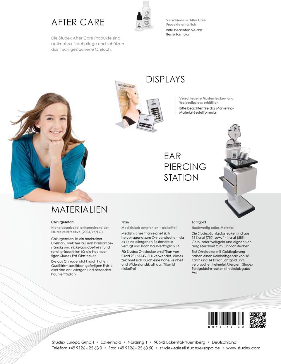 Material-Bestellformular EAR Piercing Station Materialien Chirurgenstahl Nickelabgabefrei entsprechend der EU-Nickeldirective (2004/96/EG) Chirurgenstahl ist ein hochreiner Edelstahl, welcher