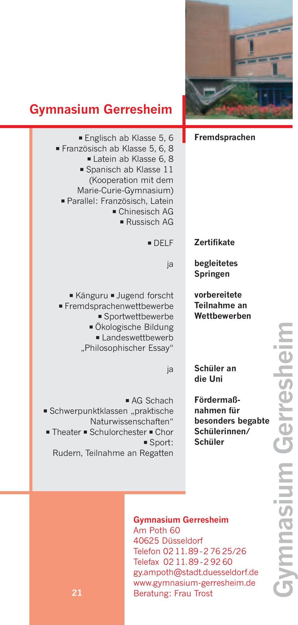 Philosophischer Essay «AG Schach «Schwerpunktklassen praktische Naturwissenschaften «Theater «Schulorchester «Chor «Sport: Rudern, Regatten 21 innen/ Gymnasium