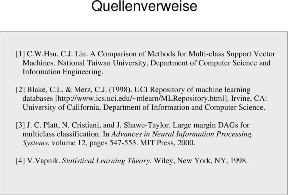 UCI Repository of machine learning databases [http://www.ics.uci.edu/~mlearn/mlrepository.html].