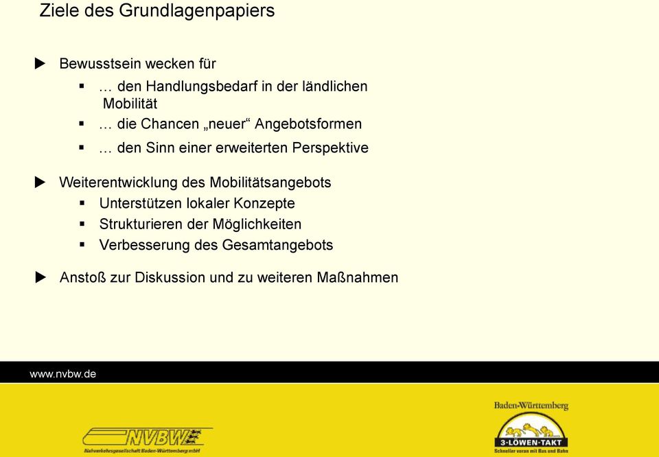 Weiterentwicklung des Mobilitätsangebots Unterstützen lokaler Konzepte Strukturieren der