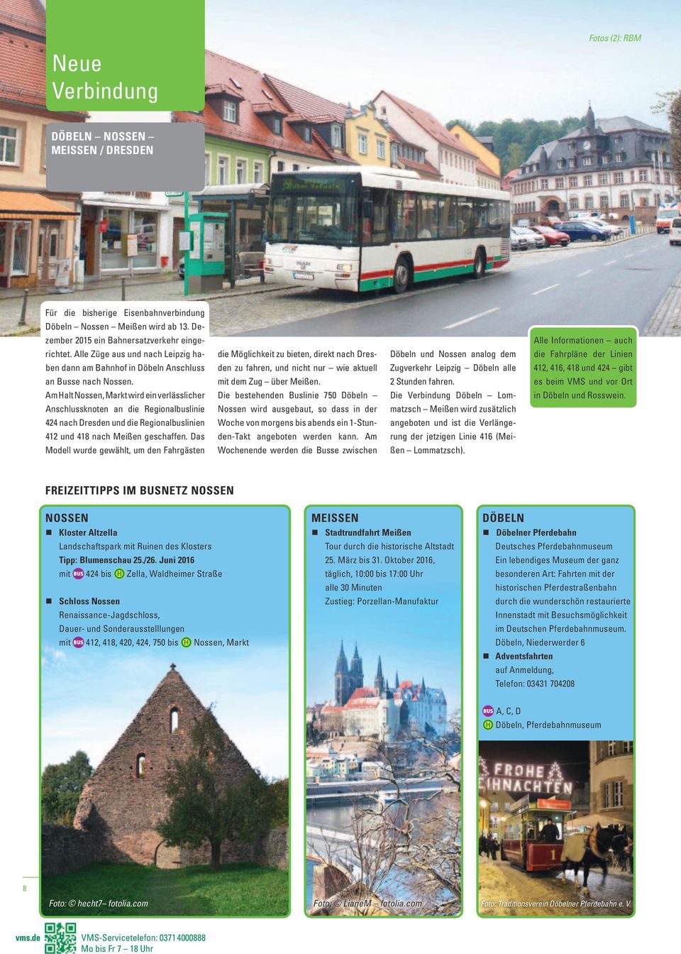 Am Halt Nossen, Markt wird ein verlässlicher Anschlussknoten an die Regionalbuslinie 424 nach Dresden und die Regionalbuslinien 412 und 418 nach Meißen geschaffen.