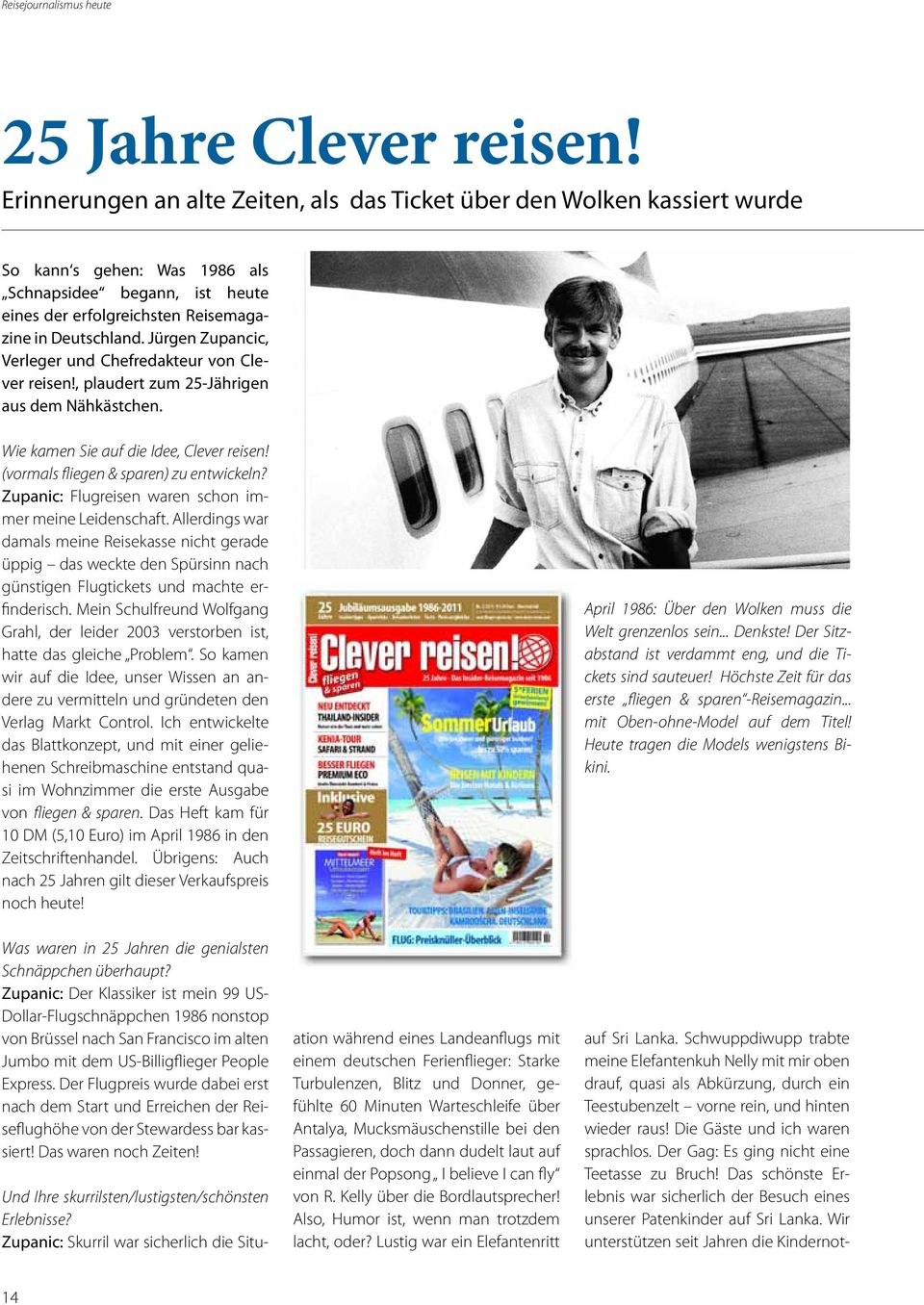 Jürgen Zupancic, Verleger und Chefredakteur von Clever reisen!, plaudert zum 25-Jährigen aus dem Nähkästchen. Wie kamen Sie auf die Idee, Clever reisen! (vormals fliegen & sparen) zu entwickeln?